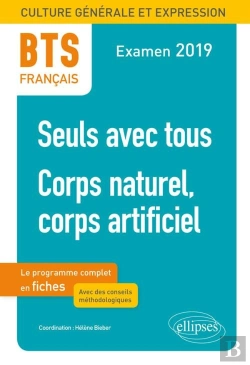 Bertrand.pt - Bts : Français ; Culture Générale Et Expression ; Corps Naturel, Corps Artificiel (Examen 2019)