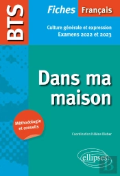 Bts Français - Culture Générale Et Expression - Dans Ma Maison - Examens 2022 Et 2023