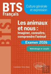 Bts Français : Culture Générale Et Expression ; Les Animaux Et Nous : Imaginer, Connaître, Comprendre L'Animal : Examen 2026