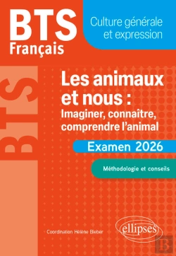 Bertrand.pt - Bts Français. Culture Générale Et Expression. Les Animaux Et Nous : Imaginer, Connaître, Comprendre L'Animal
