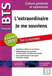 Bts Français - Culture Générale Et Expression - L'Extraordinaire /  Je Me Souviens -  Examen 2017