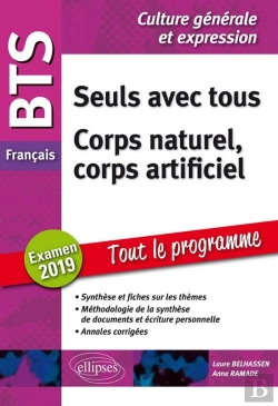 Bertrand.pt - Bts : Français ; Culture Générale Et Expression ; Seuls Avec Tous, Corps Naturel, Corps Artificiel ; Tout Le Programme (Examens 2019)