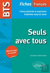 Bts : Français, Culture Générale Et Expression ; Seuls Avec Tous (Examens 2019 Et 2020)