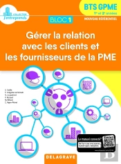 Bts Gpme ; Bloc 1 ; Gérer La Relation Avec Les Clients Et Les Fournisseurs De La Pme ; 1re Et 2e Années ; Pochette Élève (Édition 2018)