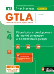 Bts Gtla : Bloc 4 : Pérennisation Et Développement De L'Activité De Transport Et De Prestations Logistiques : 1re Et 2e Années : Livre + Licence Élève (Édition 2022)