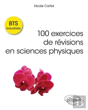 Bts Industriels ;100 Exercices De Révisions En Sciences Physiques