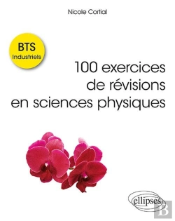 Bertrand.pt - Bts Industriels ;100 Exercices De Révisions En Sciences Physiques