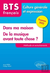 Bts Tout En Un Méthodes Et Entraînements - 1. Dans Ma Maison. 2. De La Musique Avant Toute Chose ? - Culture Générale Et Expression. Examen 2022