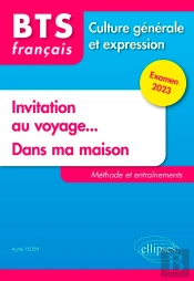 Bts Tout En Un Méthodes Et Entraînements. 1. Invitation Au Voyage... 2. Dans Ma Maison. Culture Générale Et Expression. Examen 2023