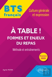 Bts Tout-En-Un Méthodes Et Entraînements. Français. Culture Générale Et Expression. A Table ! Formes Et Enjeux Du Repas
