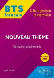 Bts Tout-En-Un Méthodes Et Entraînements, Français. Culture Générale Et Expression : Nouveau Thème : Examen 2027
