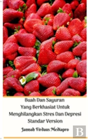 Buah Dan Sayuran Yang Berkhasiat Untuk Menghilangkan Stres Dan Depresi Standar Version