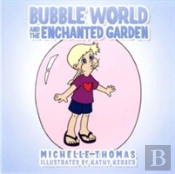 Bubble World And The Enchanted Garden