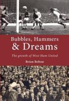 Bubbles, Hammers And Dreams - The Growth Of West Ham United
