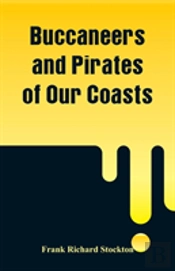 Buccaneers And Pirates Of Our Coasts