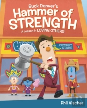 Buck Denver'S Hammer Of Strength: A Lesson In Loving Others