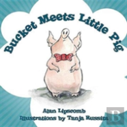 Bucket Meets Little Pig