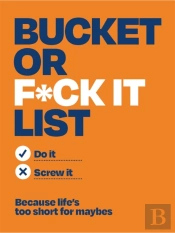 Bucket Or F*Ck It List