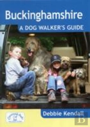 Buckinghamshire: A Dog Walker'S Guide