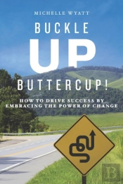 Buckle Up, Buttercup!: How To Drive Succ