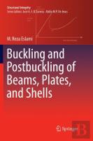 Buckling And Postbuckling Of Beams, Plates, And Shells
