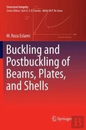 Buckling And Postbuckling Of Beams, Plates, And Shells