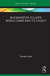 Buckminster Fullerâ€™S World Game And Its Legacy