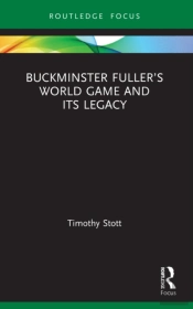 Buckminster Fullerâ€™S World Game And Its Legacy