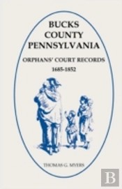 Bucks County, Pennsylvania Orphans' Court Records, 1685-1852