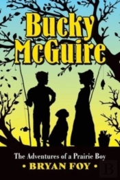 Bucky Mcguire: The Adventures Of A Prair
