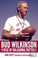 Bud Wilkinson And The Rise Of Oklahoma Football