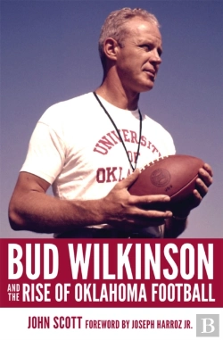 Bertrand.pt - Bud Wilkinson And The Rise Of Oklahoma Football