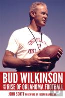 Bud Wilkinson And The Rise Of Oklahoma Football