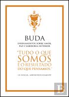 Buda - Ensinamentos Sobre Amor, Paz e Sabedoria Interior