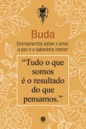 Buda - Ensinamentos sobre o Amor, a Paz e a Sabedoria Interior