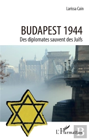 Budapest 1944 ; Des Diplomates Sauvent Des Juifs