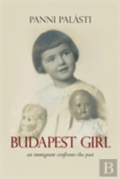 Budapest Girl: An Immigrant Confronts The Past