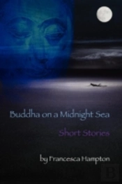 Buddha On A Midnight Sea - Short Stories