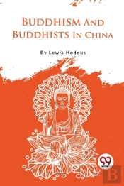 Buddhism And Buddhists In China
