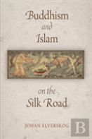 Buddhism And Islam On The Silk Road