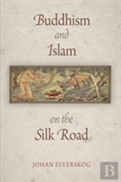 Buddhism And Islam On The Silk Road