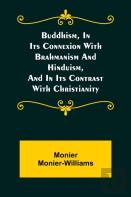 Buddhism, In Its Connexion With Brahmanism And Hinduism, And In Its Contrast With Christianity