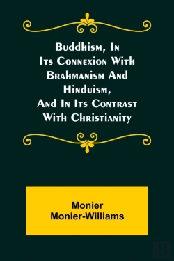 Bertrand.pt - Buddhism, In Its Connexion With Brahmanism And Hinduism, And In Its Contrast With Christianity
