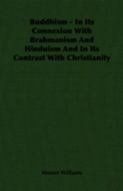 Bertrand.pt - Buddhism - In Its Connexion With Brahmanism And Hinduism And In Its Contrast With Christianity