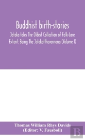 Buddhist Birth-Stories; Jataka Tales The Oldest Collection Of Folk-Lore Extant
