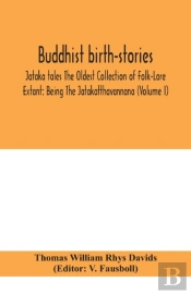 Buddhist Birth-Stories; Jataka Tales The Oldest Collection Of Folk-Lore Extant