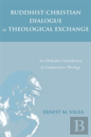 Buddhist-Christian Dialogue As Theological Exchange