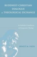Buddhist-Christian Dialogue As Theological Exchange