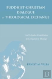 Buddhist-Christian Dialogue As Theological Exchange