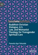 Buddhist-Christian Dialogue, U.S. Law, And Womanist Theology For Transgender Spiritual Care